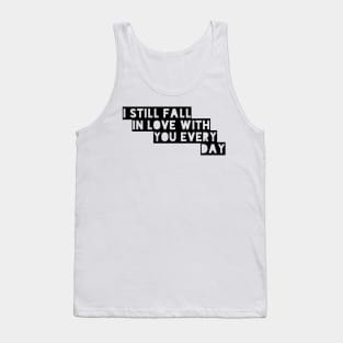 I still fall in love with you every day Tank Top